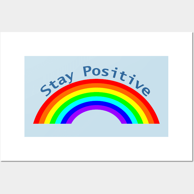 Stay Positive Rainbow of Positivity Wall Art by ellenhenryart